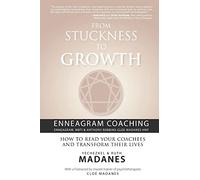 From Stuckness to Growth: Enneagram Coaching (Enneagram, MBTI & Anthony Robbins-Cloe Madanes HNP): How to read your coachees and transform their lives