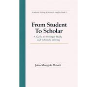 From Student To Scholar: A Guide to Stronger Study and Scholarly Writing (The Bridge Set)