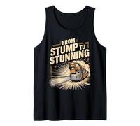 from Stump to Stunning Chainsaw Logger Arborist Tank Top