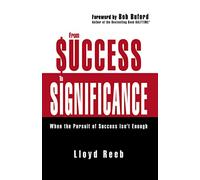 From Success to Significance: When the Pursuit of Success Isn’t Enough