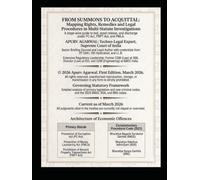 From Summons to Acquittal: Mapping Rights, Remedies, and Legal Solutions in Multi-Statute Financial Investigations: A Stage-Wise Guide to Bail, Asset ... IN INDIA - WHITE COLLAR CRIME SERIES)