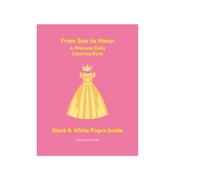 From Sun to Moon: A Princess Daily Coloring Book