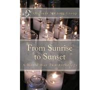 From Sunrise to Sunset: A World War Two Anthology