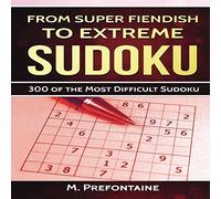From Super Fiendish To Extreme Sudoku: 300 Brain Teasing Puzzles