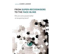 From Super Recognisers to the Face Blind : Why are some people better at recognising faces?
