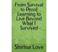 From Survival to Proof Learning to Live Beyond What I Survived