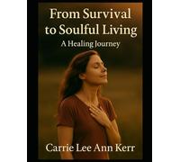From Survival to Soulful Living: A Healing Journey (My Walk With Dragonflies)