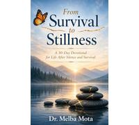 From Survival to Stillness: A 30-Day Devotional for Life After Silence and Survival