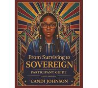From Surviving to Sovereign: Participant Guide