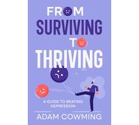 From Surviving to Thriving: A Guide to Beating Depression
