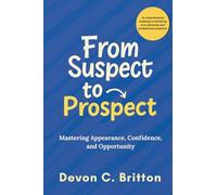 From Suspect to Prospect: Mastering Appearance, Confidence, and Opportunity