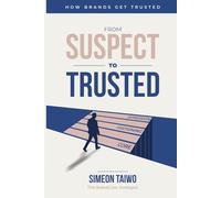 From Suspect to Trusted: How Brands Get Trusted