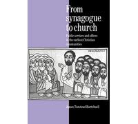 From Synagogue to Church: Public Services and Offices in the Earliest Christian Communities
