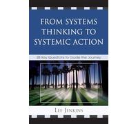 From Systems Thinking to Systemic Action: 48 Key Questions to Guide the Journey