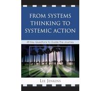 From Systems Thinking to Systemic Action: 48 Key Questions to Guide the Journey