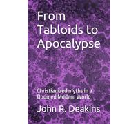 From Tabloids to Apocalypse: Christianized myths in a Doomed Modern World
