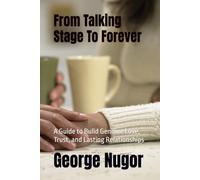 From Talking Stage to Forever: A Guide to Building Genuine Love, Trust, and Lasting Relationships