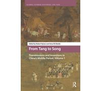 From Tang to Song: Transmissions and Inventions in China’s Middle Period, Volume 1