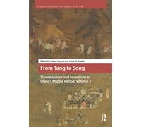 From Tang to Song: Transmissions and Inventions in China’s Middle Period, Volume 2 (Global Chinese Histories, 250-1650)