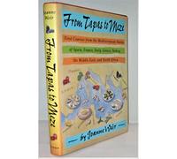 From Tapas to Meze: First Courses from the Mediterranean Shores of Spain, France, Italy, Greece, Turkey, the Middle East, and North Africa