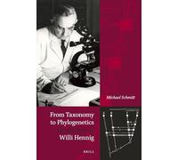 From Taxonomy to Phylogenetics Life and Work of Willi Hennig