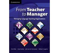 From Teacher to Manager: Managing Language Teaching Organizations (Cambridge Educational Management)