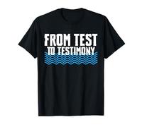 from Test to Testimony Baptism Christian T-Shirt