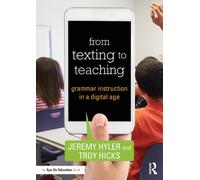 From Texting to Teaching : Grammar Instruction in a Digital Age