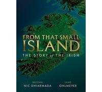 From That Small Island : The Story of the Irish