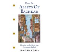 From the Alleys of Baghdad: Growing up Jewish in Iraq During the Farhud