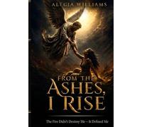 FROM THE ASHES, I RISE: THE FIRE DIDN'T DESTROY ME, IT DEFINED ME