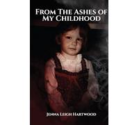 From the Ashes of My Childhood - Reckoning with the Past, Reclaiming My Future