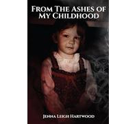 From the Ashes of My Childhood - Reckoning with the Past, Reclaiming My Future