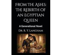 From The Ashes: The Rebirth of an Egyptian Queen: A Generational Novel