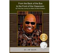From the Back of the Bus to the Front of the Classroom: My Thirty-Year Journey as a Black and Blind Professor
