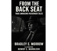 From the Back Seat: True Limousine Passenger Tales Volume 1