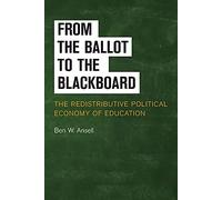 From the Ballot to the Blackboard: The Redistributive Political Economy Of Education (Cambridge Studies in Comparative Politics)