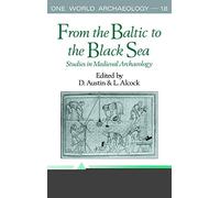 From the Baltic to the Black Sea: Studies in Medieval Archaeology (One World Archaeology)