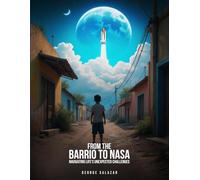 From The Barrio to Nasa, Navagating Life’s Unexpected Challenges
