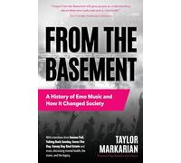 From the Basement: A History of Emo Music and How It Changed Society (Music History and Punk Rock Book, for Fans of Everybody Hurts, Smash!, and Nothing Feels Good)