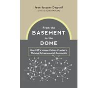 From the Basement to the Dome: How MITs Unique Culture Created a Thriving Entrepreneurial Community