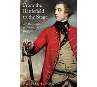 From the Battlefield to the Stage : The Many Lives of General John Burgoyne