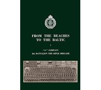 From the Beaches to the Baltic: 'G' Company 8th Battalion The Rifle Brigade