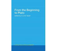 From the Beginning to Plato: Routledge History of Philosophy Volume 1
