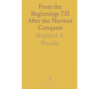 From the Beginnings Till After the Norman Conquest