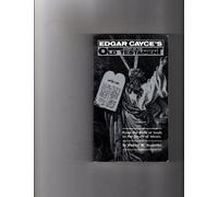 From the Birth of Souls to the Death of Moses: Edgar Cayce's Story of the Old Testament (FORMERLY TITLED : A MILLION YEARS TO THE PROMISED LAND)