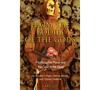 From the Bodies of the Gods: Psychoactive Plants and the Cults of the Dead