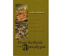 From the Brink of the Apocalypse: Confronting Famine, War, Plague, and Death in the Later Middle Ages