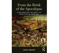 From the Brink of the Apocalypse: Confronting Famine, War, Plague and Death in the Later Middle Ages by John Aberth (9-Nov-2009) Paperback