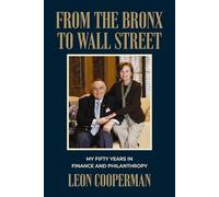 From The Bronx To Wall Street: My Fifty Years in Finance and Philanthropy